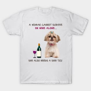 A woman Cannot Survive On Wine Alone She Also Needs A Shih Tzu T-Shirt